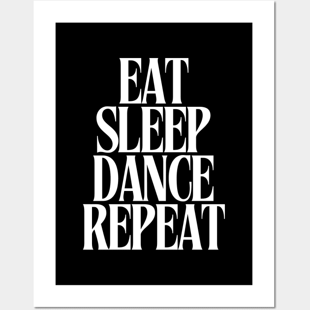 Eat Sleep Dance Repeat Wall Art by TayaDesign